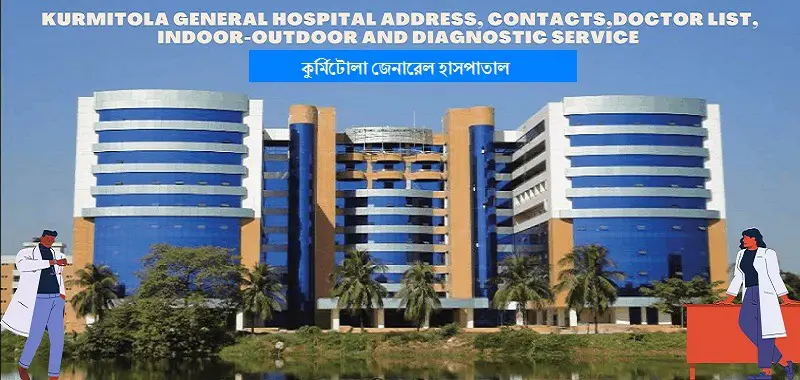 KURMITOLA General Hospital Address Contacts AND Doctor List