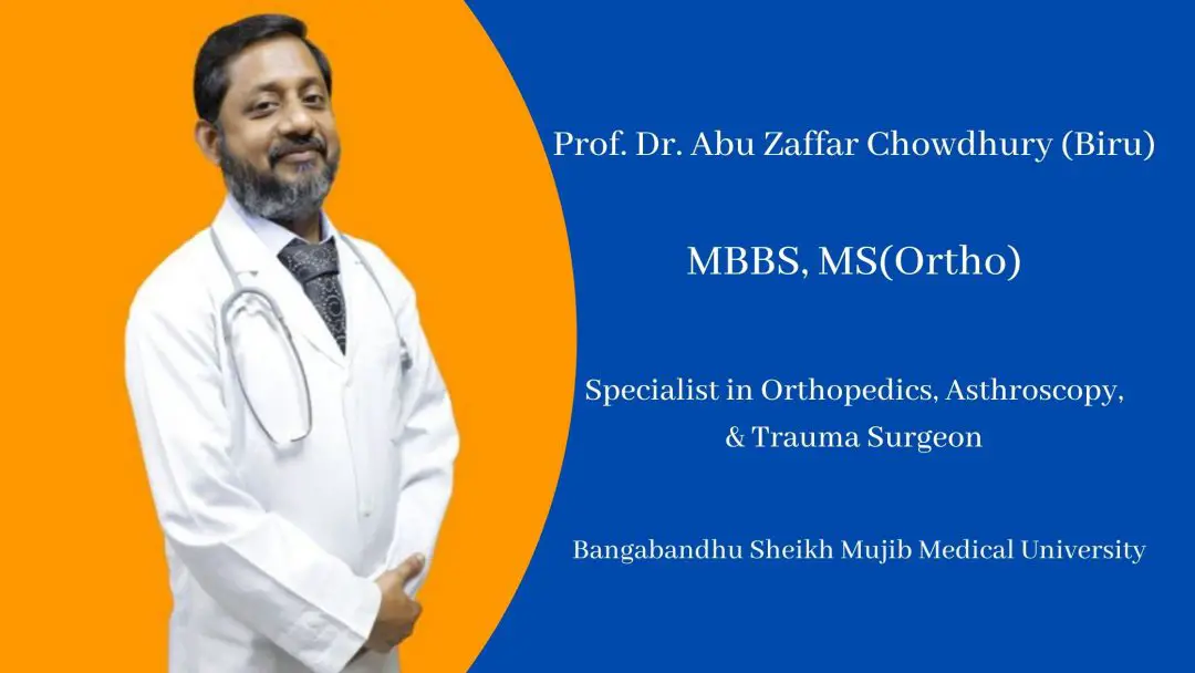 Prof Dr Abu Zaffar ChOwdhury Biru Orthopedics Specialist Dhaka