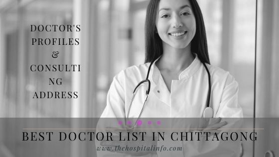 BEST Doctor In Chittagong With Chamber Location AND contacts