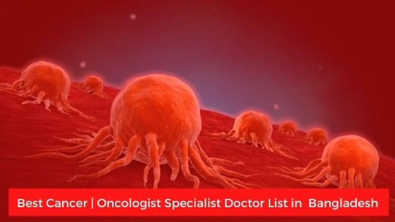 Best CANCER | ONCOLOGY Specialist Doctor List in Bangladesh