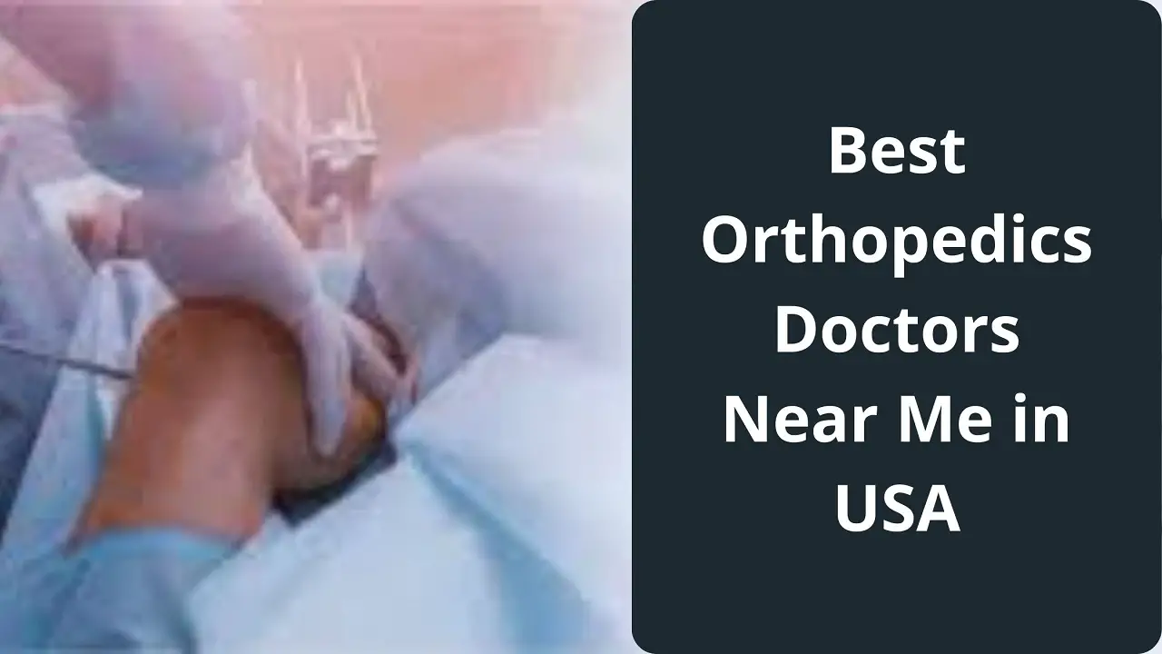 Best Orthopedics Doctors Near Me In The USA